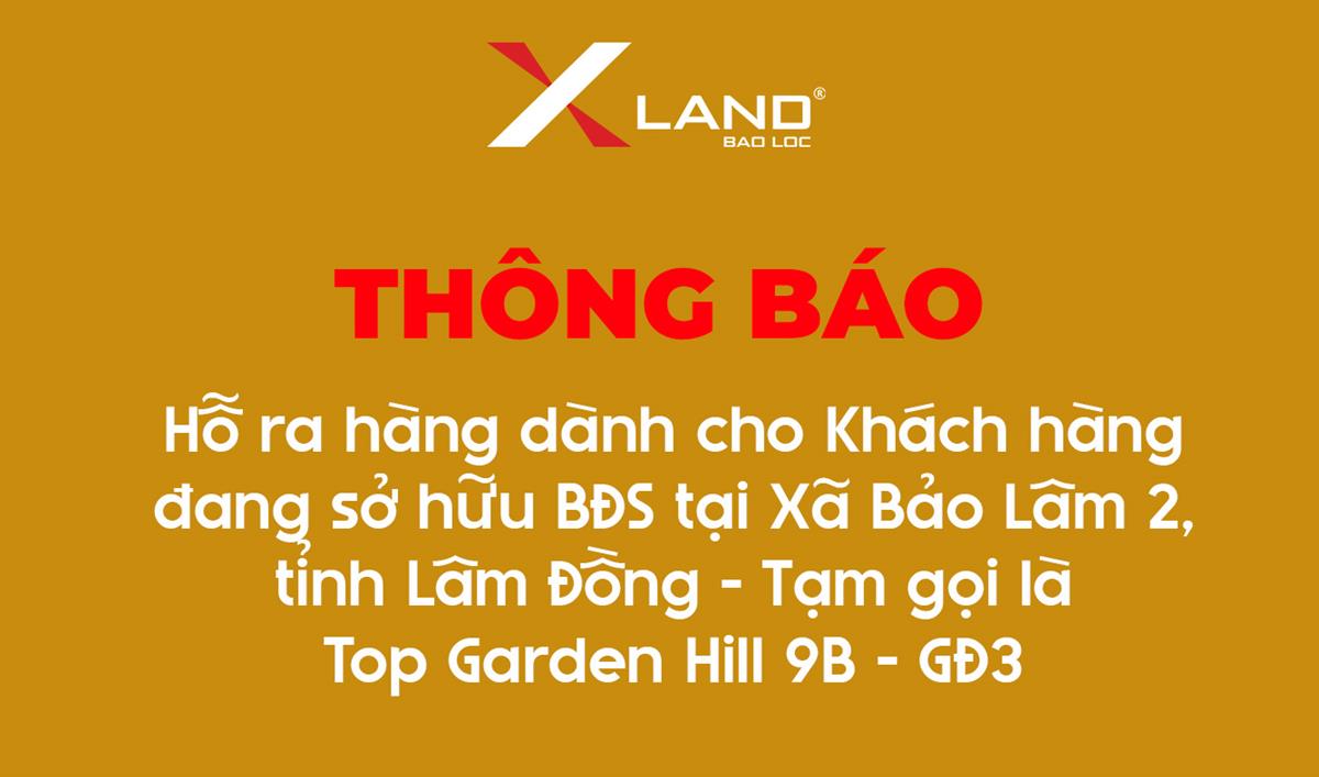 X Land Thông Báo Hỗ Trợ Ra Hàng Dành Cho Khách Hàng Đang Sở Hữu BĐS Tại Xã Bảo Lâm 2, Tỉnh Lâm Đồng – Tạm Gọi Là Top Garden Hill 9B – GĐ3